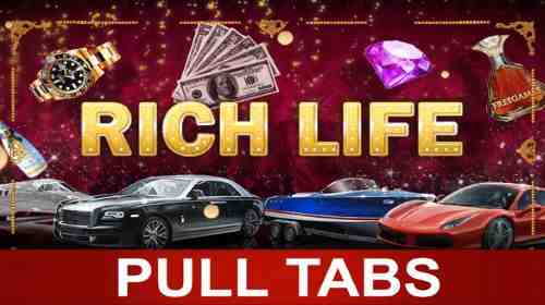 Rich Life (pull tabs)