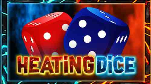 Heating Dice