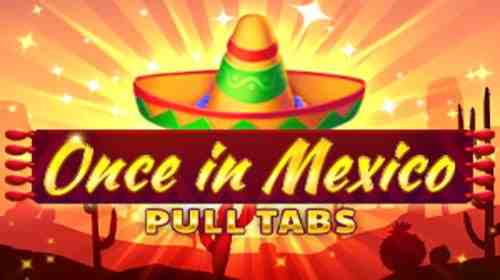 Once in Mexico (Pull Tabs)