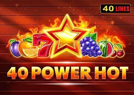 40 Power Hot