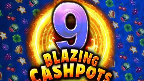 9 Blazing Cashpots