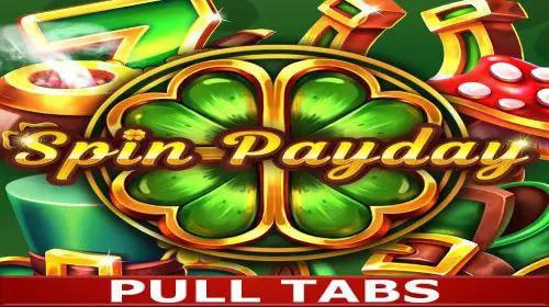 Spin Payday (Pull Tabs)