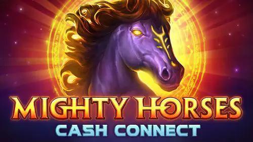 Mighty Horses: Cash Connect