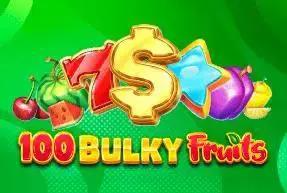 100 Bulky Fruits