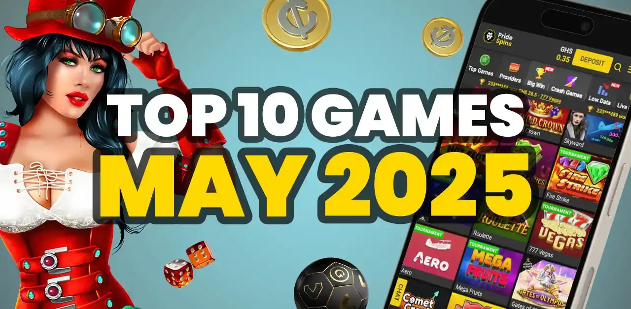 Discover the Top 10 Games in May 2025 at PrideSpins Casino Ghana.