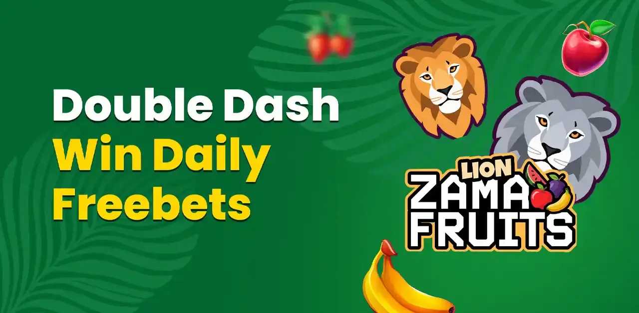 Play Zama Fruits Lion until 7 December and win daily freebets plus extra prizes in the Double Dash promotion.