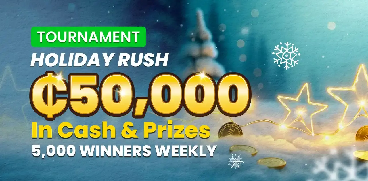 Start the festive season with the holiday rush tournament and win a share of GHS 50,000 until 8th Dec.